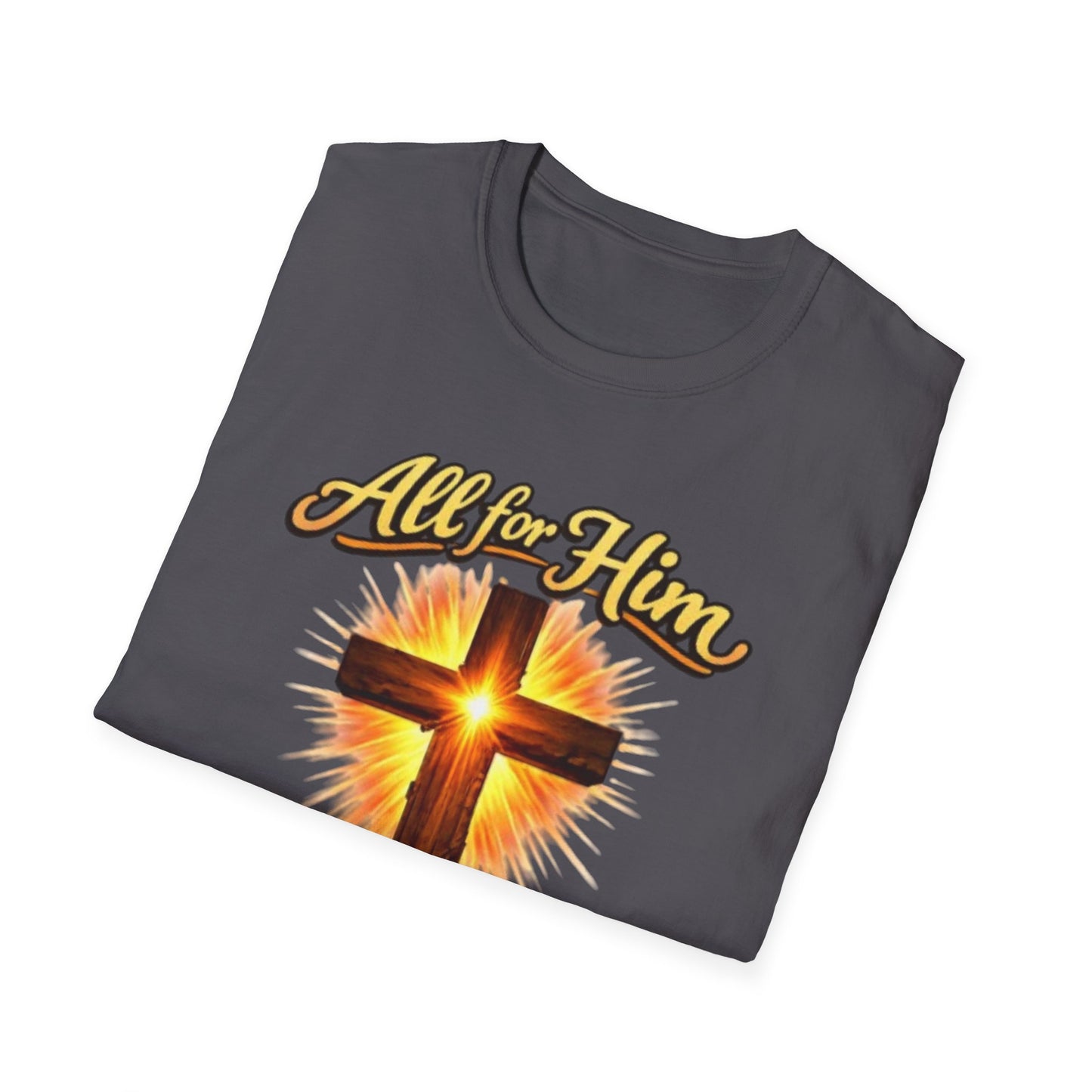 Christian Cross T-Shirt — "All For Him, Him For All" Faith Graphic Tee