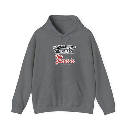 Christian Hoodie – “Normal Isn’t Coming Back But Jesus Is” Inspirational Pullover