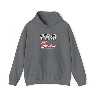 Christian Hoodie – “Normal Isn’t Coming Back But Jesus Is” Inspirational Pullover