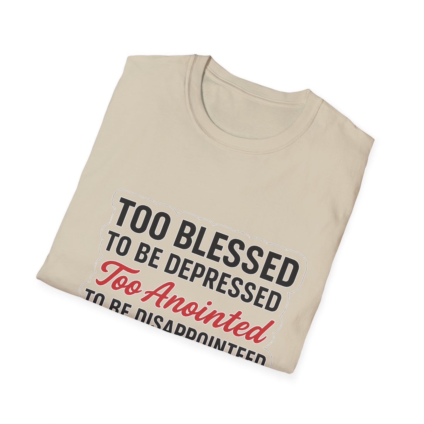 Faith Graphic T-Shirt — "Too Blessed, Too Anointed, Too Saved" Inspirational Christian Tee