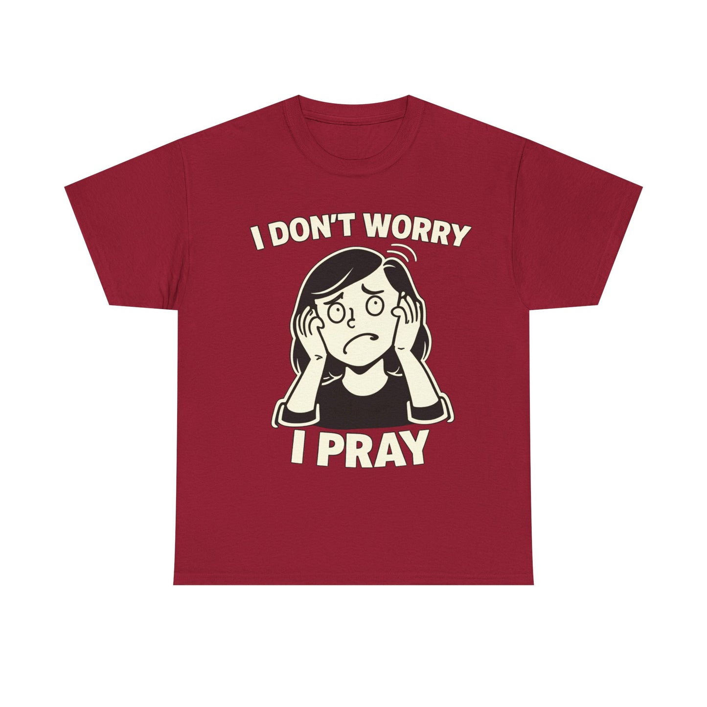 I Don't Worry I Pray T‑Shirt Female — Faith-Based Graphic Tee for Prayerful Christians