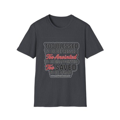 Faith Graphic T-Shirt — "Too Blessed, Too Anointed, Too Saved" Inspirational Christian Tee