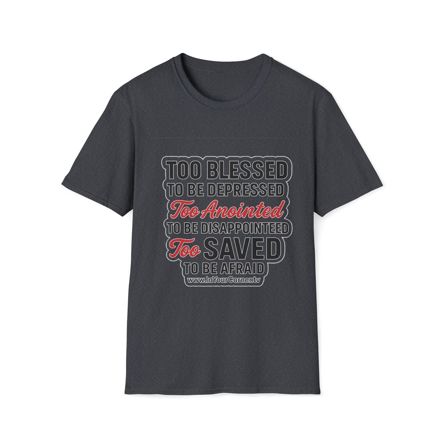 Faith Graphic T-Shirt — "Too Blessed, Too Anointed, Too Saved" Inspirational Christian Tee