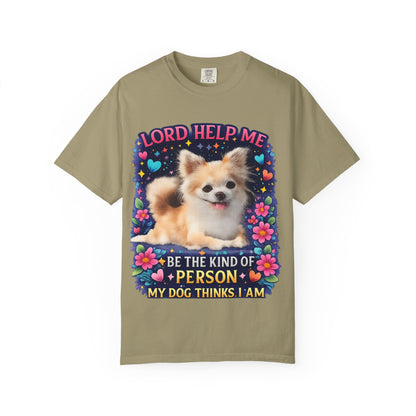 Dog Lover Graphic T‑Shirt — “Lord Help Me Be The Kind Of Person My Dog Thinks I Am”