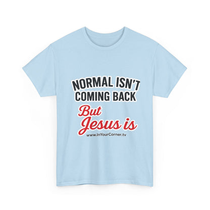 Jesus Is Coming T-Shirt — “Normal Isn't Coming Back” Christian Faith Tee