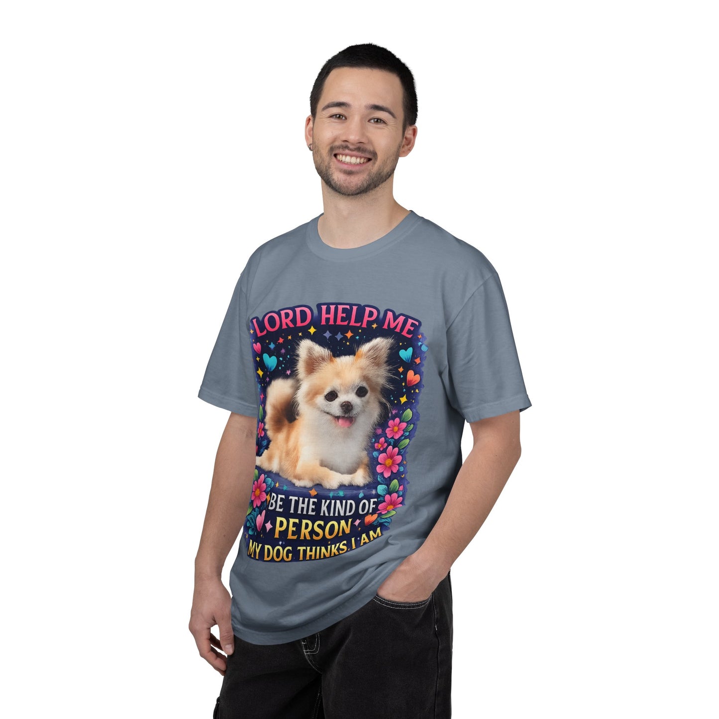 Dog Lover Graphic T‑Shirt — “Lord Help Me Be The Kind Of Person My Dog Thinks I Am”