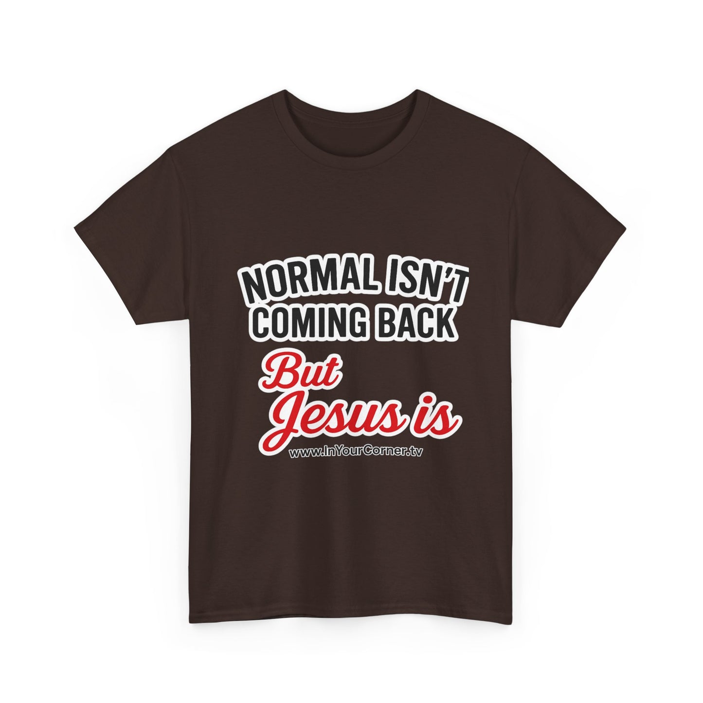 Christian T-Shirt — "Normal Isn't Coming Back But Jesus Is" Inspirational Tee
