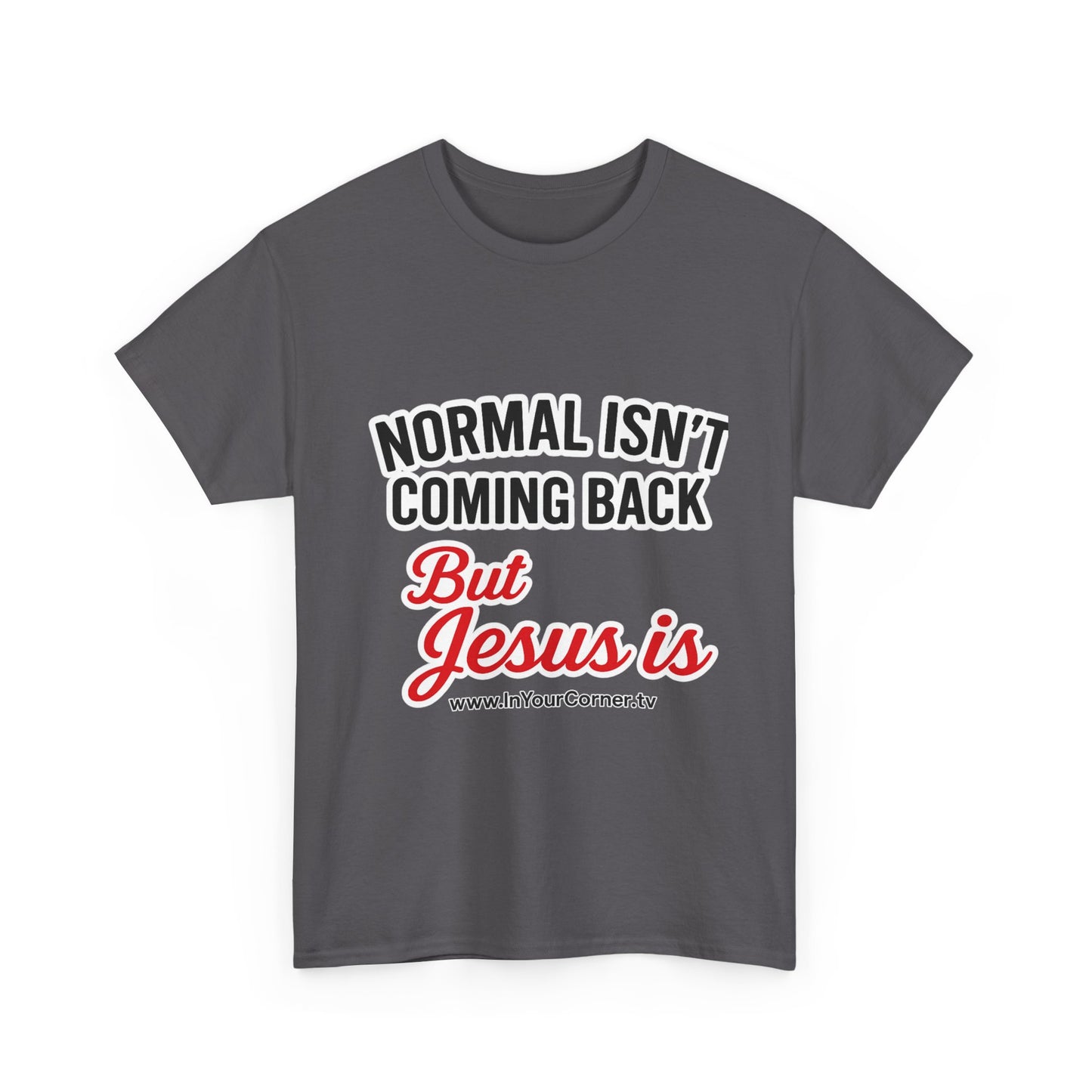 Christian T-Shirt — "Normal Isn't Coming Back But Jesus Is" Inspirational Tee