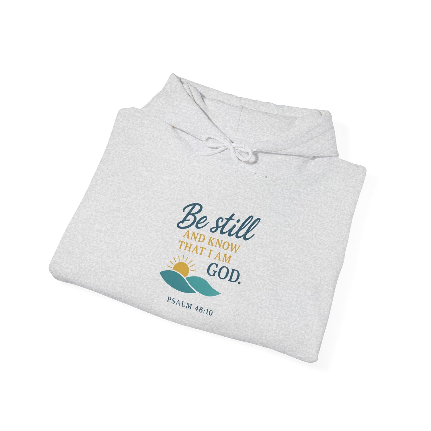 Be Still Christian Hoodie - "Be still and know that I am God" Psalm 46:10 Inspirational Faith Sweatshirt