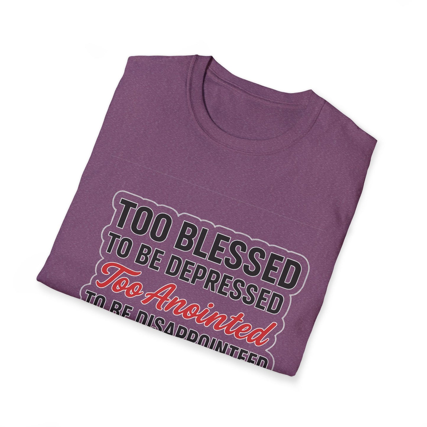 Faith Graphic T-Shirt — "Too Blessed, Too Anointed, Too Saved" Inspirational Christian Tee