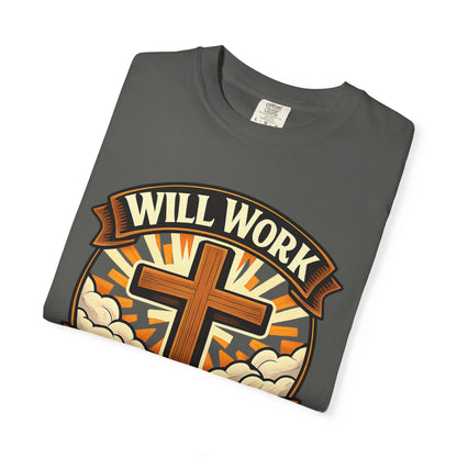 Will Work for Jesus T-Shirt — Christian Cross Faith Tee