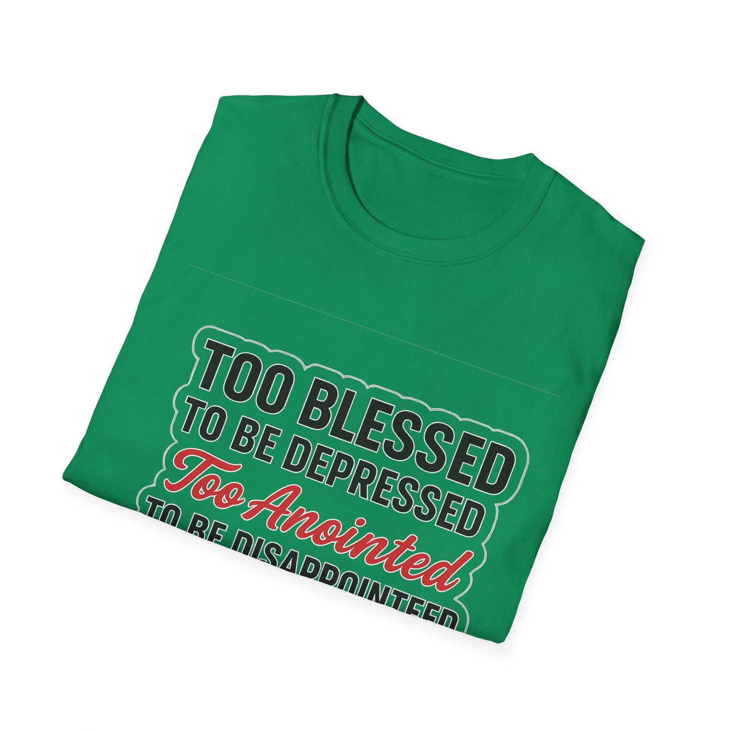 Faith Graphic T-Shirt — "Too Blessed, Too Anointed, Too Saved" Inspirational Christian Tee