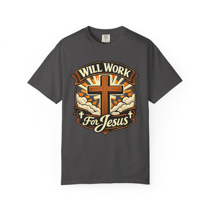 Will Work for Jesus T-Shirt — Christian Cross Faith Tee