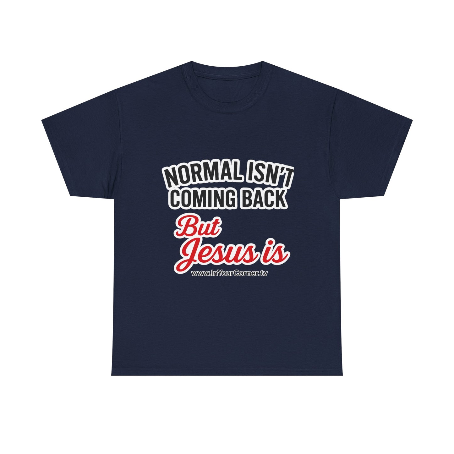 Christian T-Shirt — "Normal Isn't Coming Back But Jesus Is" Inspirational Tee