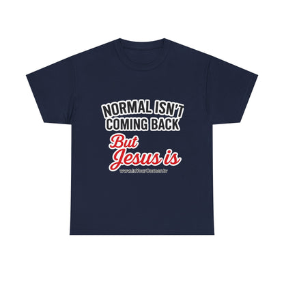 Jesus Is Coming T-Shirt — “Normal Isn't Coming Back” Christian Faith Tee