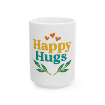 Happy Hugs Ceramic Mug — Cheerful Floral Coffee Cup (11oz & 15oz)