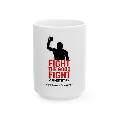 Fight the Good Fight Ceramic Mug — 11oz/15oz Inspirational Christian Coffee Cup (2 Timothy 4:7)