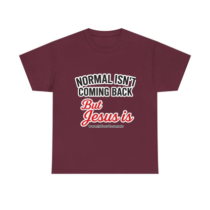 Jesus Is Coming T-Shirt — “Normal Isn't Coming Back” Christian Faith Tee