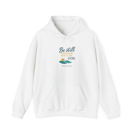 Be Still Christian Hoodie - "Be still and know that I am God" Psalm 46:10 Inspirational Faith Sweatshirt