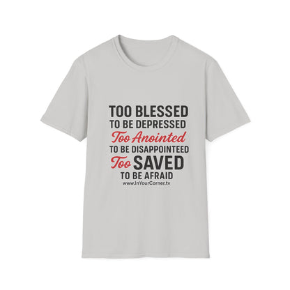 Faith Graphic T-Shirt — "Too Blessed, Too Anointed, Too Saved" Inspirational Christian Tee