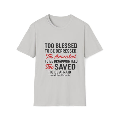 Faith Graphic T-Shirt — "Too Blessed, Too Anointed, Too Saved" Inspirational Christian Tee