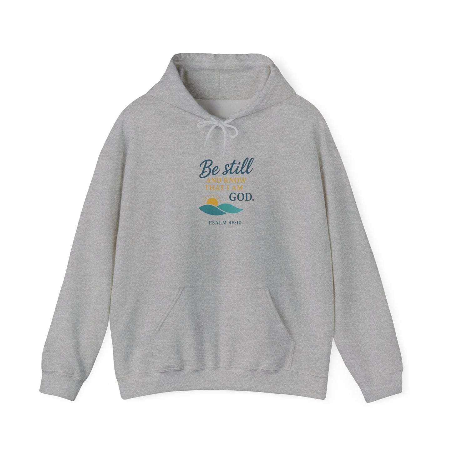 Be Still Christian Hoodie - "Be still and know that I am God" Psalm 46:10 Inspirational Faith Sweatshirt