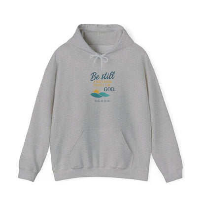 Be Still Christian Hoodie - "Be still and know that I am God" Psalm 46:10 Inspirational Faith Sweatshirt