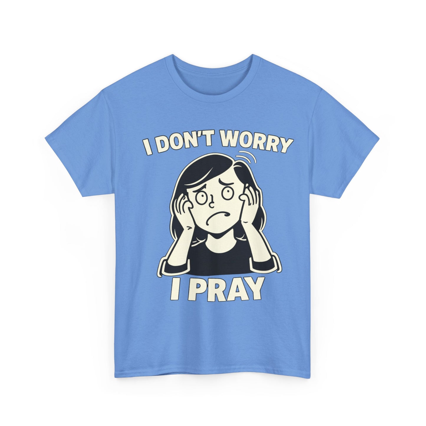 I Don't Worry I Pray T‑Shirt Female — Faith-Based Graphic Tee for Prayerful Christians