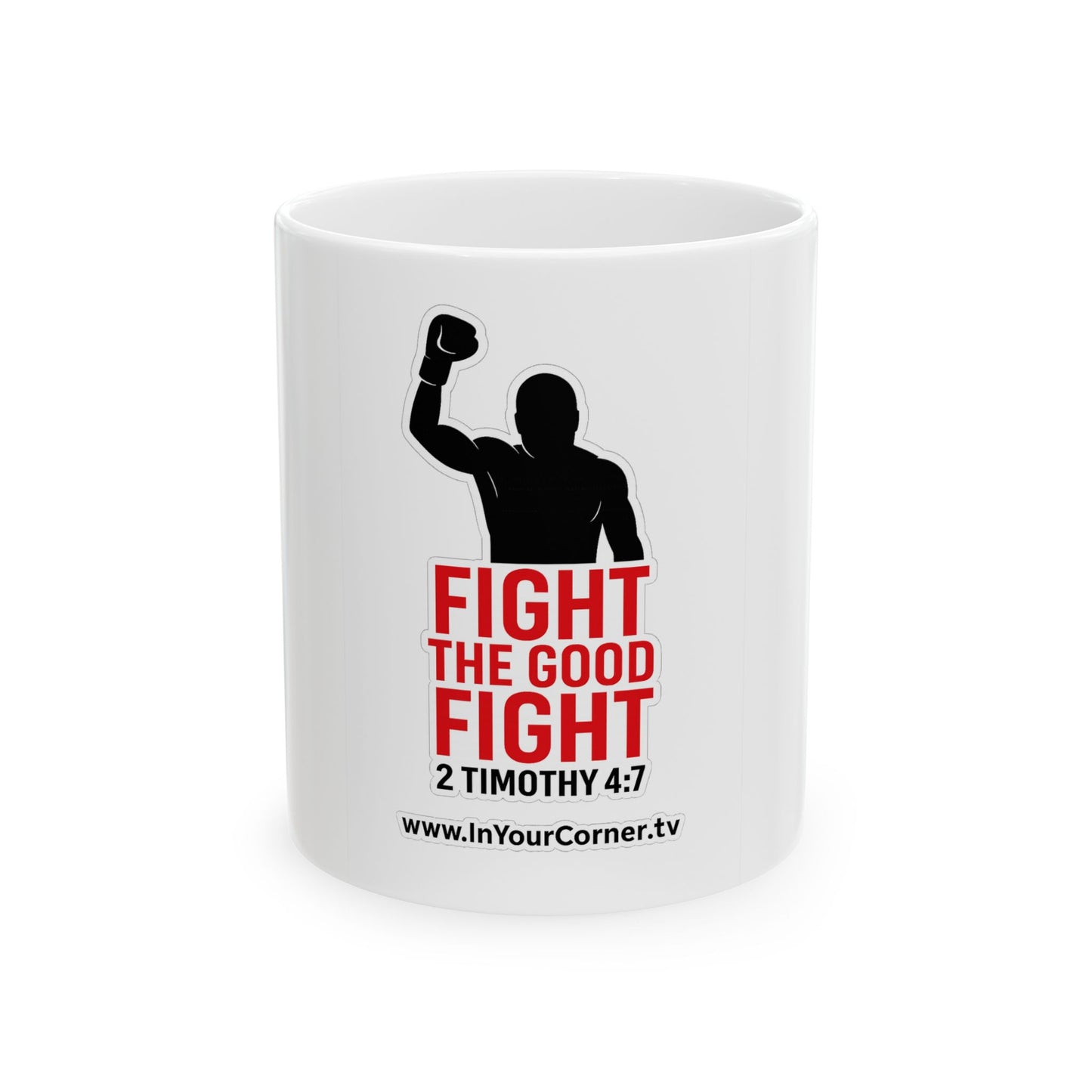 Fight the Good Fight Ceramic Mug — 11oz/15oz Inspirational Christian Coffee Cup (2 Timothy 4:7)