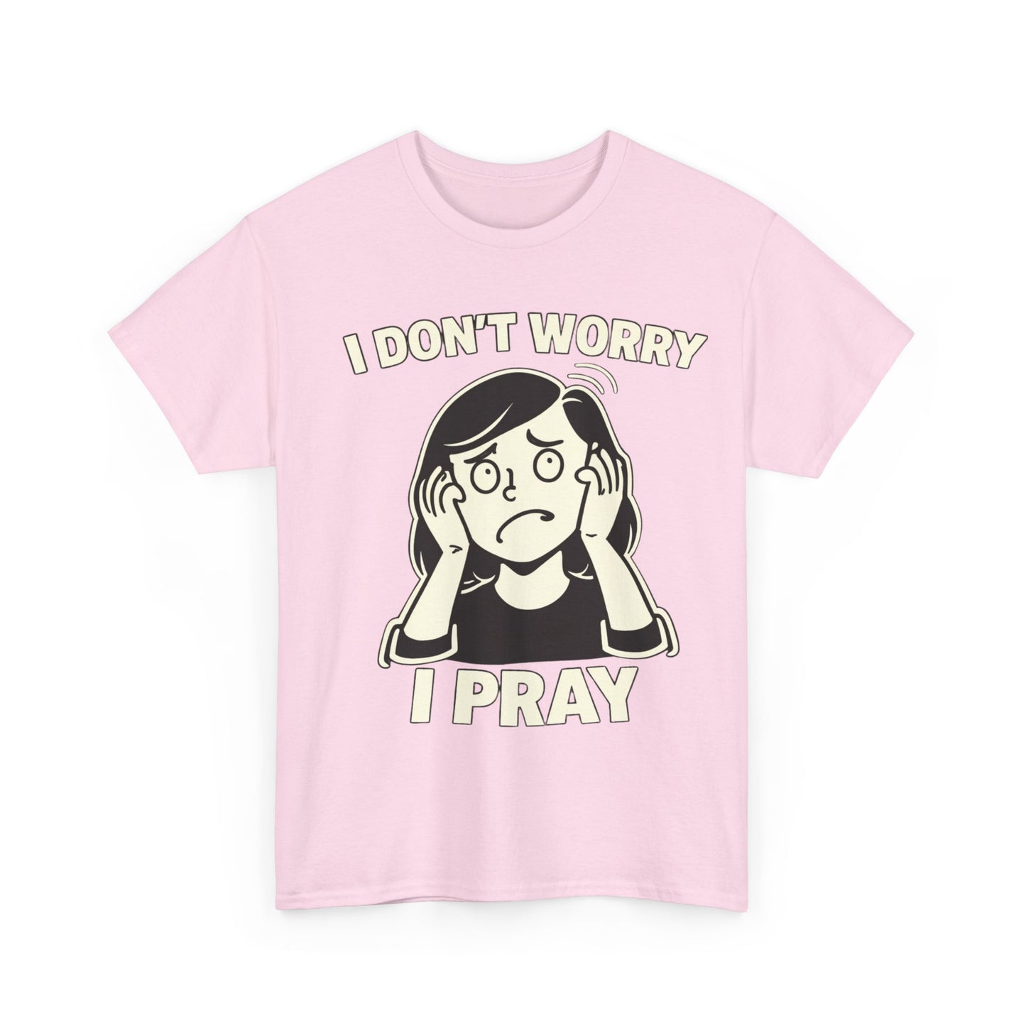 I Don't Worry I Pray T‑Shirt Female — Faith-Based Graphic Tee for Prayerful Christians