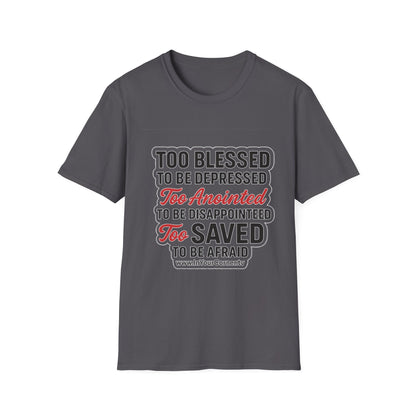 Faith Graphic T-Shirt — "Too Blessed, Too Anointed, Too Saved" Inspirational Christian Tee