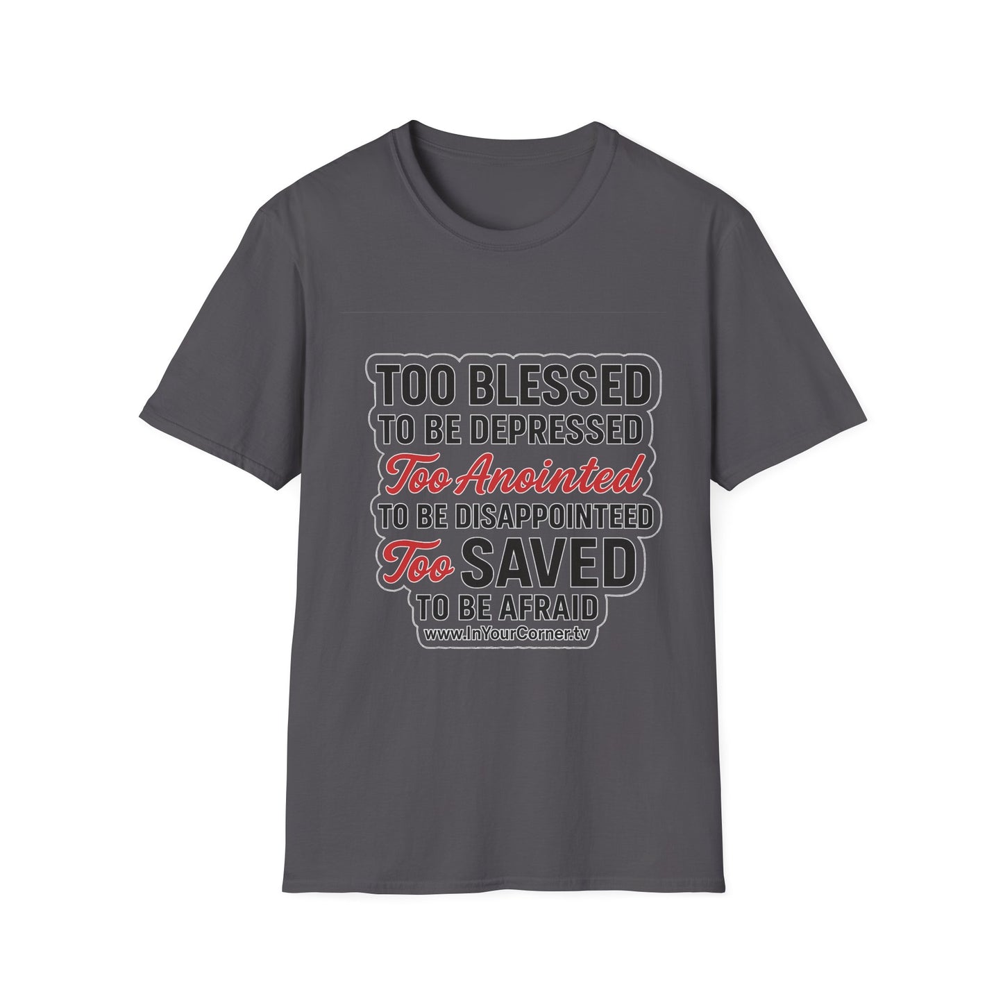 Faith Graphic T-Shirt — "Too Blessed, Too Anointed, Too Saved" Inspirational Christian Tee