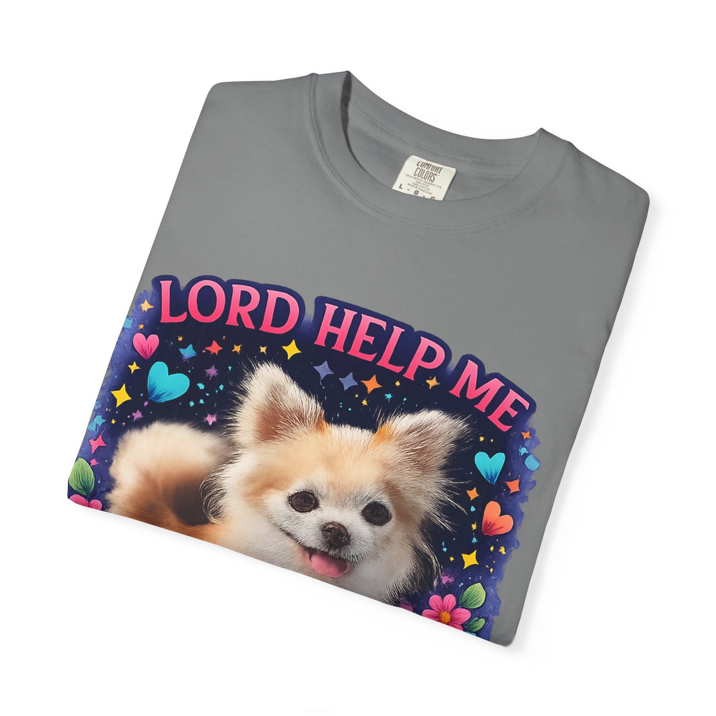 Dog Lover Graphic T‑Shirt — “Lord Help Me Be The Kind Of Person My Dog Thinks I Am”