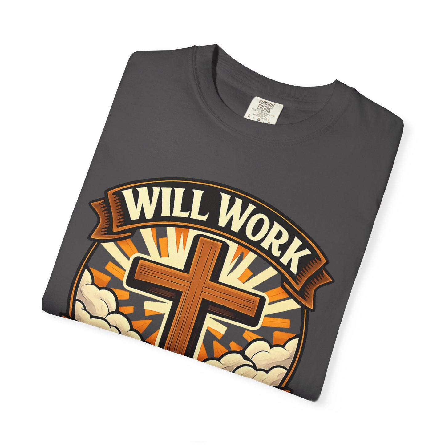 Will Work for Jesus T-Shirt — Christian Cross Faith Tee