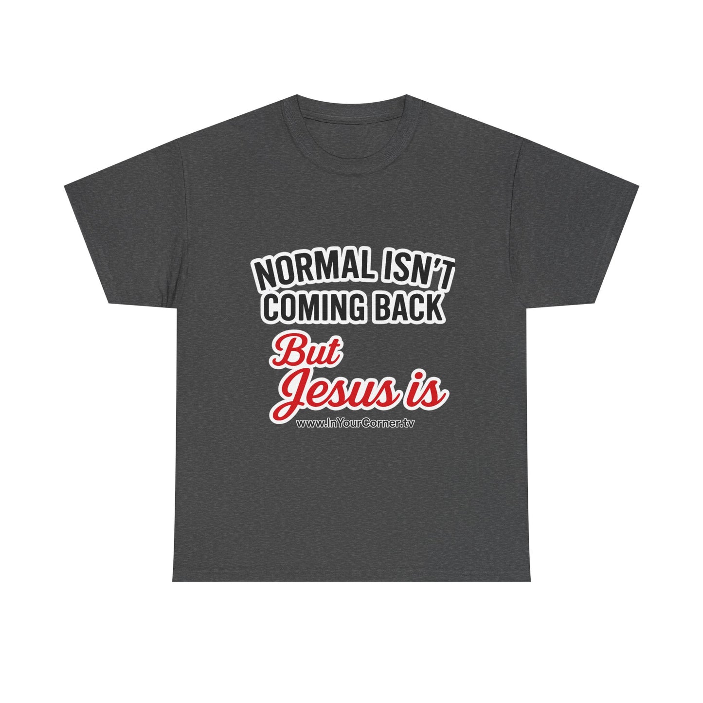 Christian T-Shirt — "Normal Isn't Coming Back But Jesus Is" Inspirational Tee