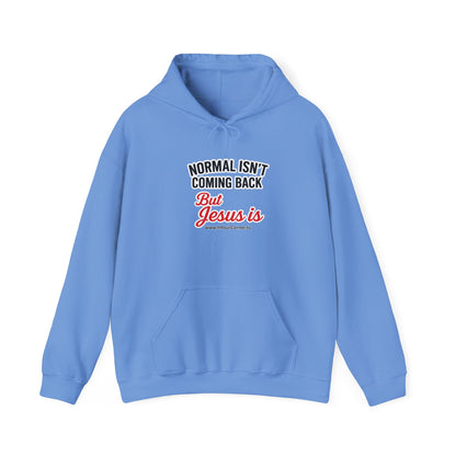 Christian Hoodie – “Normal Isn’t Coming Back But Jesus Is” Inspirational Pullover