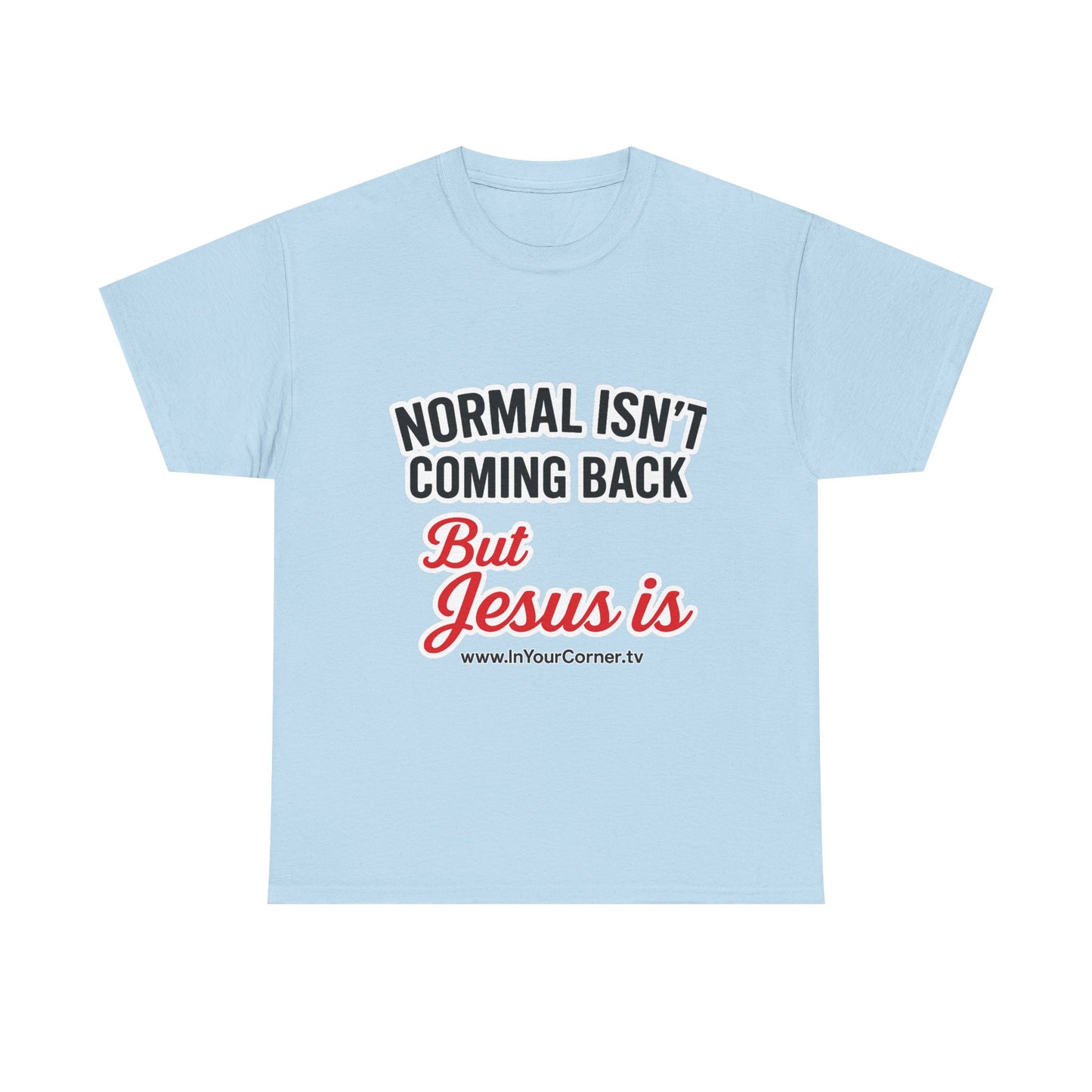 Jesus Is Coming T-Shirt — “Normal Isn't Coming Back” Christian Faith Tee