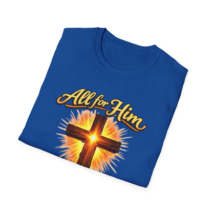 Christian Cross T-Shirt — "All For Him, Him For All" Faith Graphic Tee