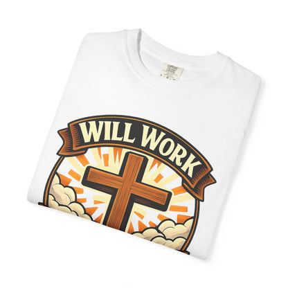 Will Work for Jesus T-Shirt — Christian Cross Faith Tee