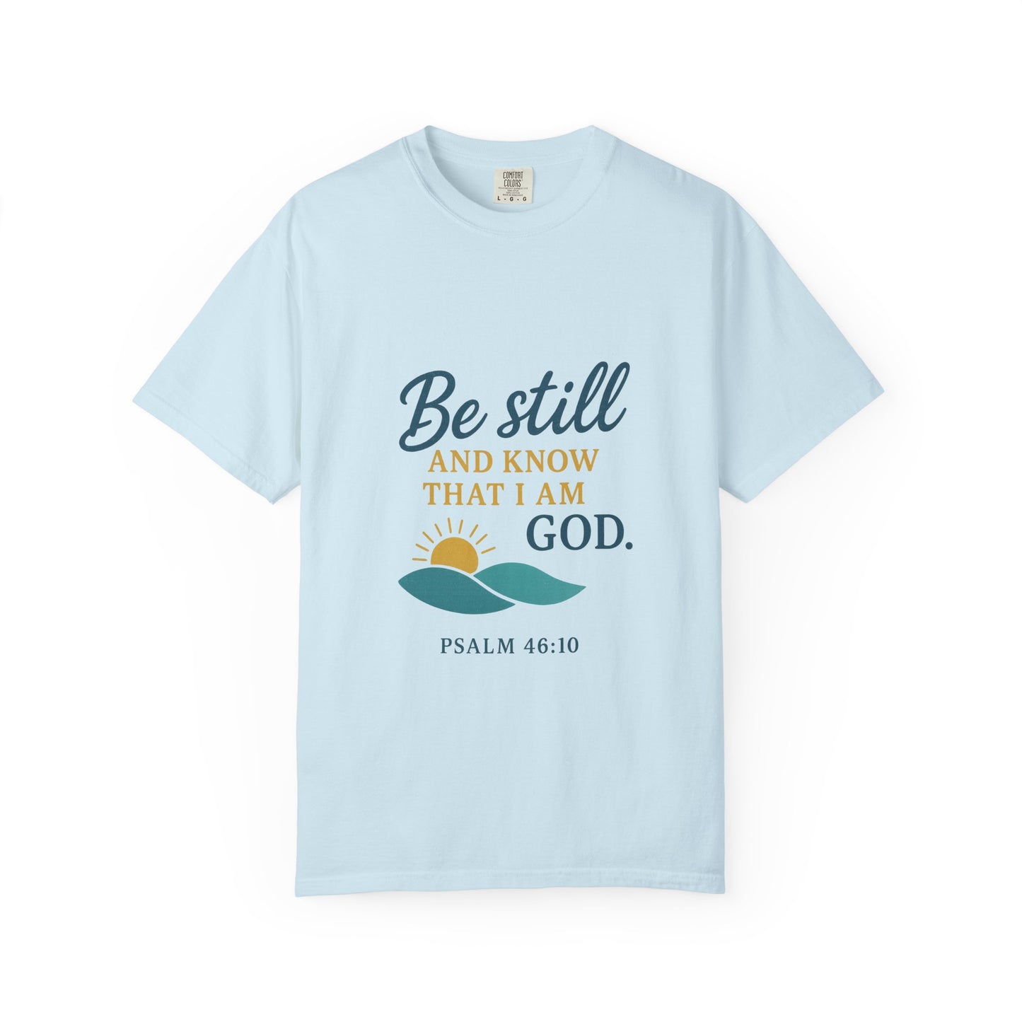 Be Still Psalm 46:10 T-Shirt — Christian Faith Graphic Tee