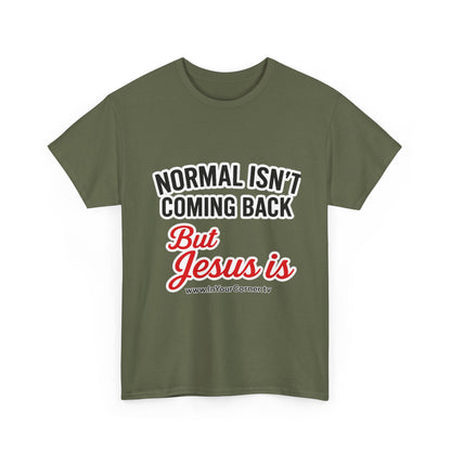 Christian T-Shirt — "Normal Isn't Coming Back But Jesus Is" Inspirational Tee
