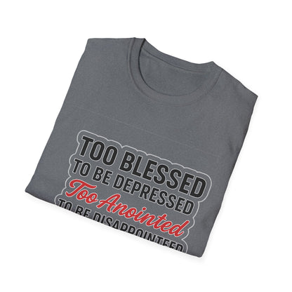 Faith Graphic T-Shirt — "Too Blessed, Too Anointed, Too Saved" Inspirational Christian Tee