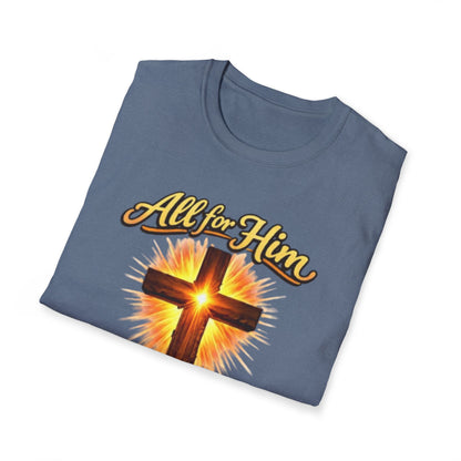 Christian Cross T-Shirt — "All For Him, Him For All" Faith Graphic Tee