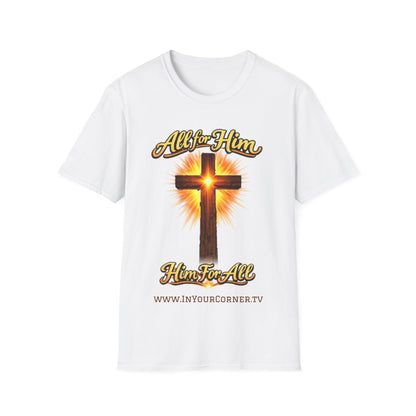 Christian Cross T-Shirt — "All For Him, Him For All" Faith Graphic Tee