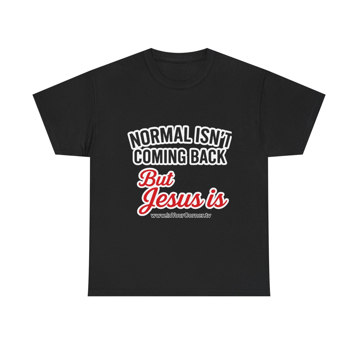 Christian T-Shirt — "Normal Isn't Coming Back But Jesus Is" Inspirational Tee