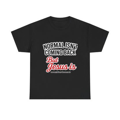 Jesus Is Coming T-Shirt — “Normal Isn't Coming Back” Christian Faith Tee