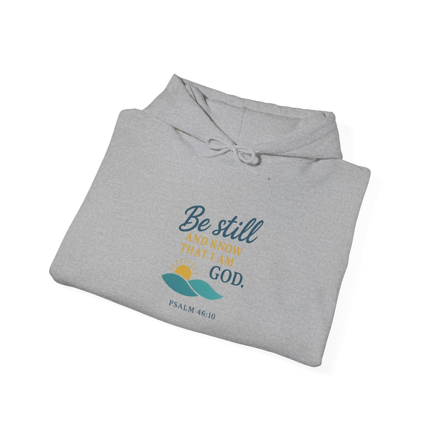 Be Still Christian Hoodie - "Be still and know that I am God" Psalm 46:10 Inspirational Faith Sweatshirt