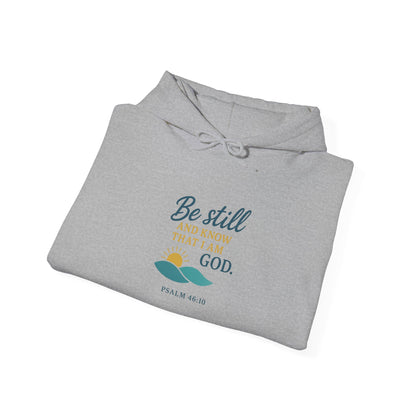 Be Still Christian Hoodie - "Be still and know that I am God" Psalm 46:10 Inspirational Faith Sweatshirt