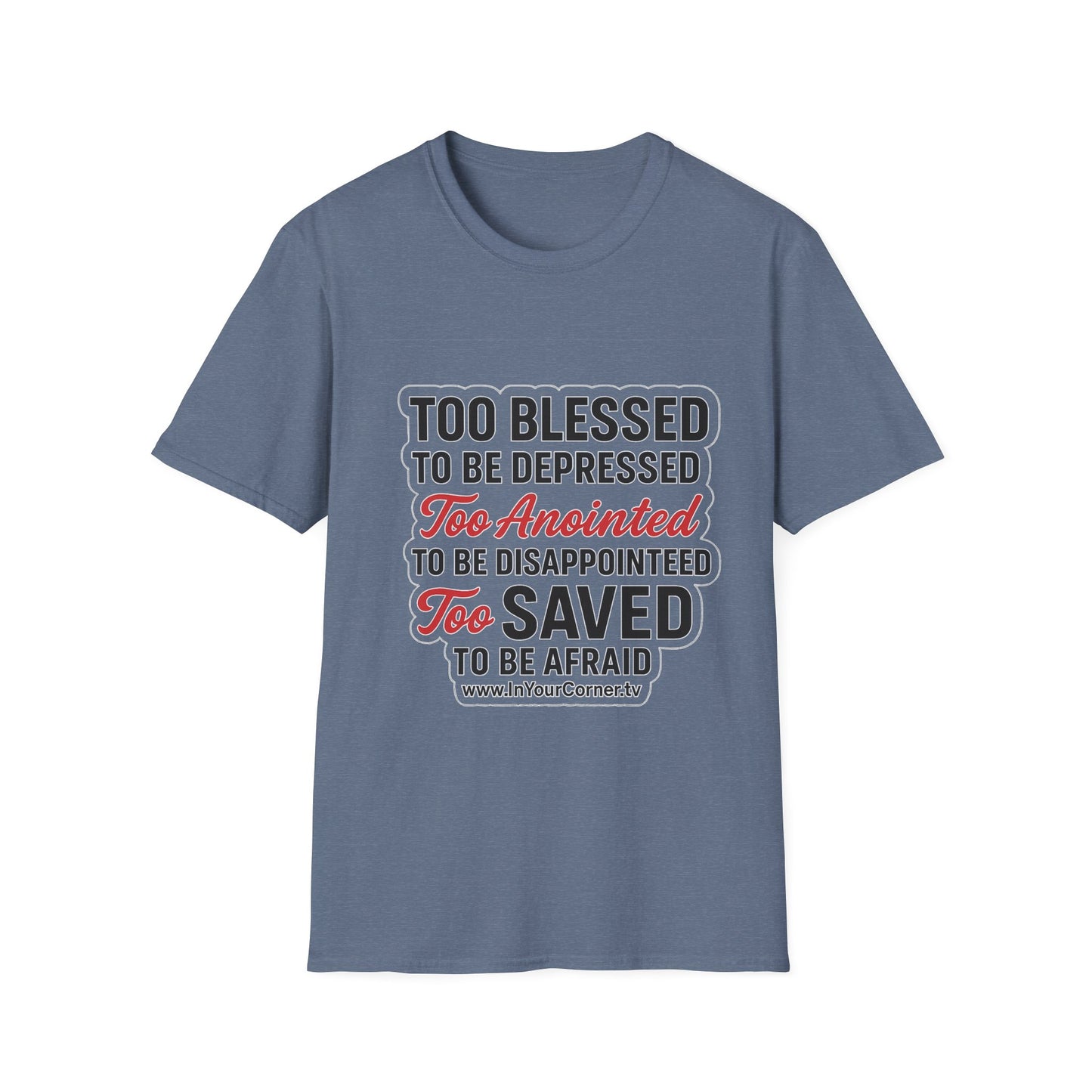 Faith Graphic T-Shirt — "Too Blessed, Too Anointed, Too Saved" Inspirational Christian Tee