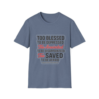 Faith Graphic T-Shirt — "Too Blessed, Too Anointed, Too Saved" Inspirational Christian Tee